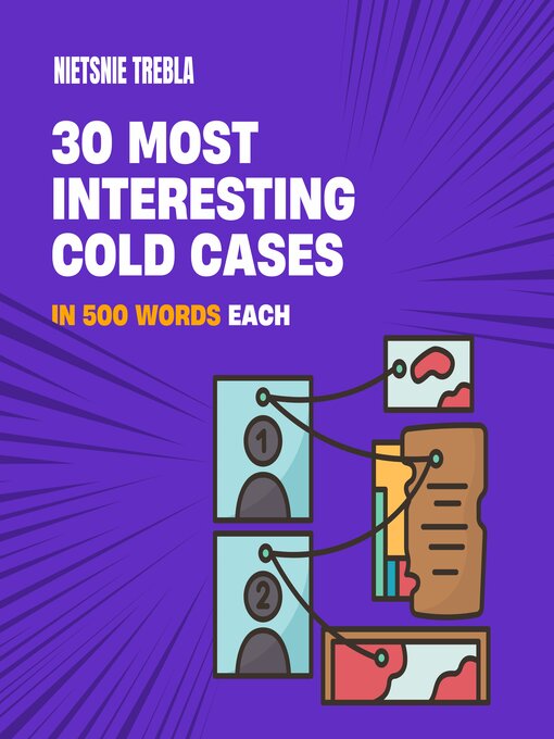 Title details for 30 Most Interesting Cold Cases in 500 Words Each by Nietsnie Trebla - Available